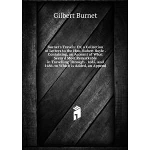   1685, and 1686. to Which Is Added, an Append Gilbert Burnet Books