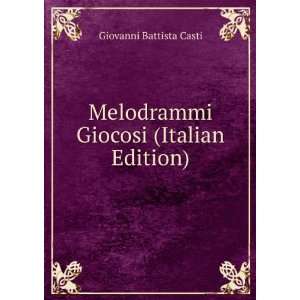   Giocosi (Italian Edition) Giovanni Battista Casti  Books