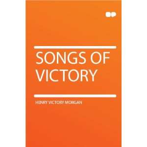  Songs of Victory Henry Victory Morgan Books