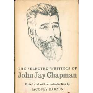   Writings of John Jay Chapman Jacques (edited by) Barzun Books