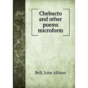    Chebucto and other poems microform John Allison Bell Books