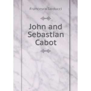 John and Sebastian Cabot Francesco Tarducci  Books