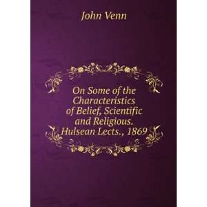   , Scientific and Religious. Hulsean Lects., 1869 John Venn Books