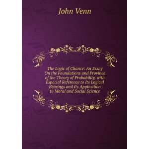   and Its Application to Moral and Social Science John Venn Books