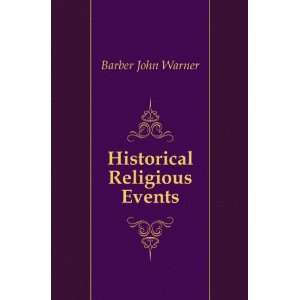  Historical Religious Events Barber John Warner Books