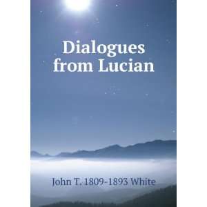  Dialogues from Lucian John T. 1809 1893 White Books