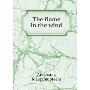  The flame in the wind, Margaret Steele Anderson Books