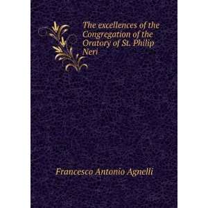   of the Oratory of St. Philip Neri Francesco Antonio Agnelli Books