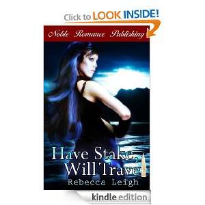 Have Stake Will Travel Rebecca Leigh  Kindle Store