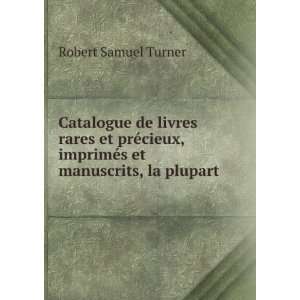   et manuscrits, la plupart . Robert Samuel Turner  Books