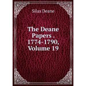    The Deane Papers . 1774 1790, Volume 19 Silas Deane Books