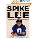 Spike Lee Thats My Story and Im Sticking to It by Spike Lee and 
