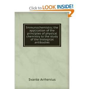   to the study of the biological antibodies Svante Arrhenius Books