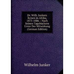   Unter Der Mitwirkung (German Edition) Wilhelm Junker Books