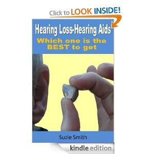 Hearing Loss Hearing Aids Which one is the BEST to get? Suzie Smith 