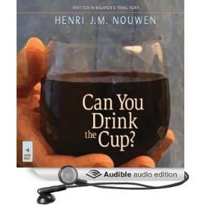  Can You Drink the Cup? (Audible Audio Edition) Henri J. M 