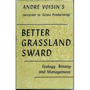   grassland sward Ecology, botany, management AndreÌ Voisin Books