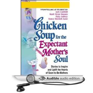 Chicken Soup for the Expectant Mothers Soul Stories to Inspire and 