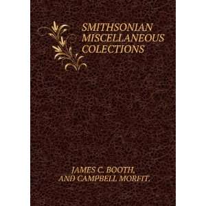   MISCELLANEOUS COLECTIONS AND CAMPBELL MORFIT. JAMES C. BOOTH Books