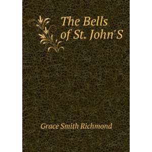  The Bells of St. JohnS Grace Smith Richmond Books