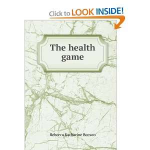  The health game Rebecca Katharine Beeson Books