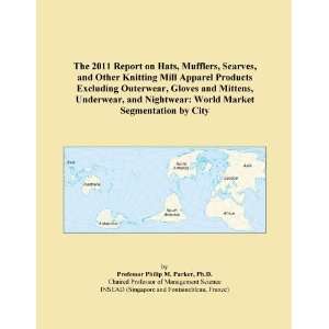  The 2011 Report on Hats, Mufflers, Scarves, and Other Knitting Mill 