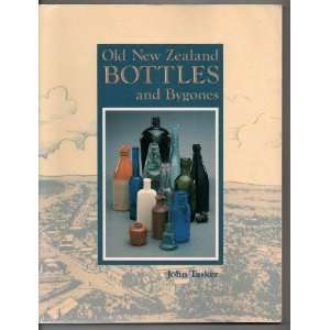 Old New Zealand Bottles And Bygones (9780790000664) John 