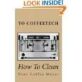 How To Clean A Coffee Maker (YO Coffeetech) by YO Coffeetech ( Kindle 